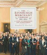 Cover image for The Edinburgh Merchant Company, 1901-2014: A Story of Endeavour and Achievement