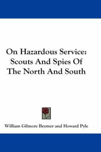 Cover image for On Hazardous Service: Scouts and Spies of the North and South