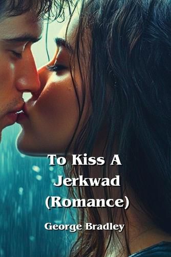 To Kiss A Jerkwad (Romance)