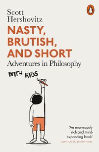 Cover image for Nasty, Brutish, and Short: Adventures in Philosophy with Kids