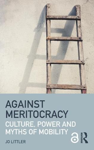 Cover image for Against Meritocracy: Culture, power and myths of mobility