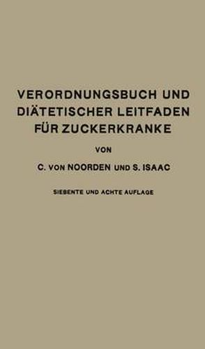 Cover image for Verordnungsbuch und Diatetischer Leitfaden fur Zuckerkranke mit 191 Kochvorschriften: Zum Gebrauch fur AErzte und Patienten