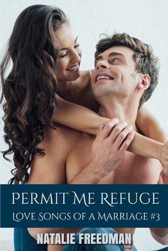 Cover image for Permit Me Refuge: Love Songs of a Marriage Book 3