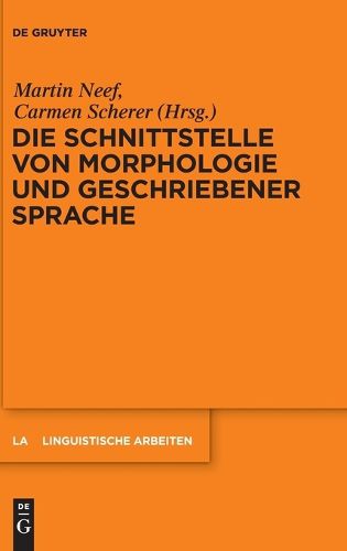 Cover image for Die Schnittstelle Von Morphologie Und Geschriebener Sprache