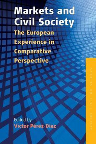 Cover image for Markets and Civil Society: The European Experience in Comparative Perspective