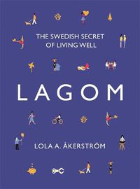 Cover image for Lagom: The Swedish Secret of Living Well