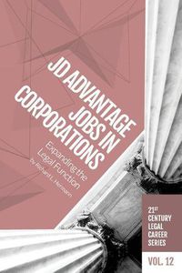 Cover image for Jd Advantage Jobs in Corporations: Expanding the Legal Function