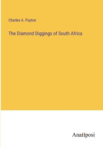Cover image for The Diamond Diggings of South Africa