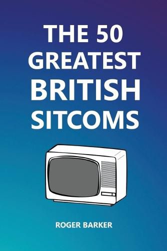 Cover image for The 50 Greatest British Sitcoms