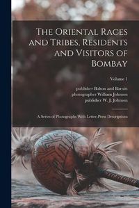 Cover image for The Oriental Races and Tribes, Residents and Visitors of Bombay