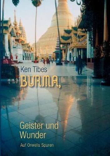 Cover image for Burma, Geister und Wunder: Auf Orwells Spuren