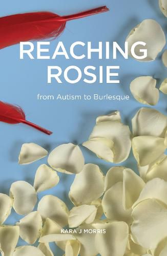 Cover image for Reaching Rosie: From Autism to Burlesque