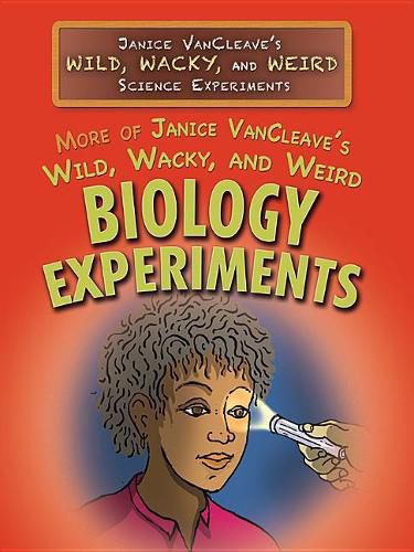 Cover image for More of Janice Vancleave's Wild, Wacky, and Weird Biology Experiments