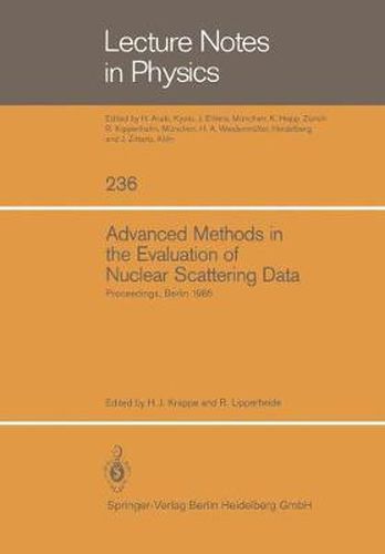 Advanced Methods in the Evaluation of Nuclear Scattering Data: Proceedings of the International Workshop Held at the Hahn-Meitner-Institut fur Kernforschung Berlin, June 18-20, 1985