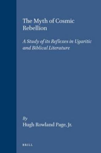 Cover image for The Myth of Cosmic Rebellion: A Study of its Reflexes in Ugaritic and Biblical Literature