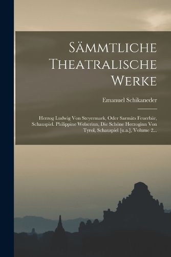 Cover image for Saemmtliche Theatralische Werke