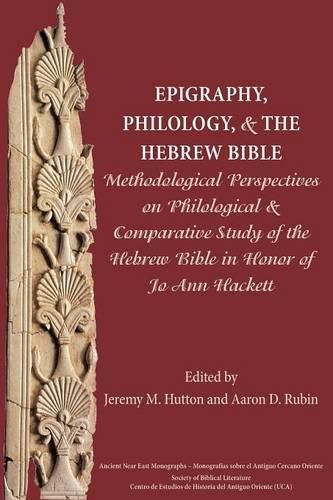 Cover image for Epigraphy, Philology, and the Hebrew Bible: Methodological Perspectives on Philological and Comparative Study of the Hebrew Bible in Honor of Jo Ann Hackett