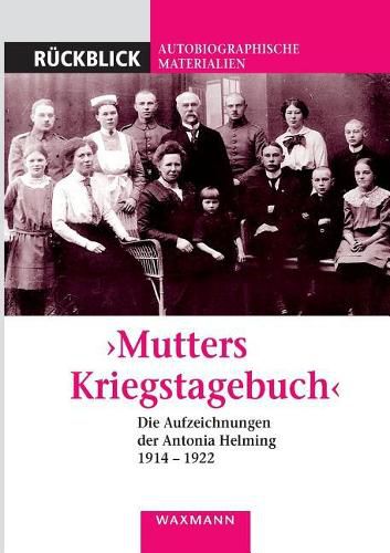 Cover image for Mutters Kriegstagebuch: Die Aufzeichnungen der Antonia Helming 1914-1922