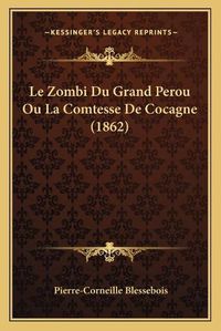 Cover image for Le Zombi Du Grand Perou Ou La Comtesse de Cocagne (1862)