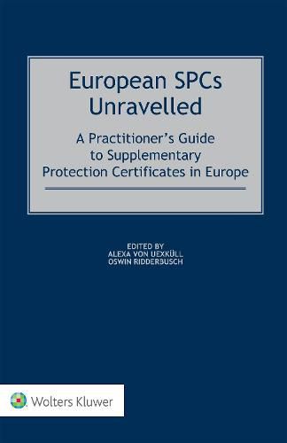 Cover image for European SPCs Unravelled: A Practitioner's Guide to Supplementary Protection Certificates in Europe