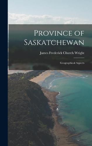 Cover image for Province of Saskatchewan; Geographical Aspects