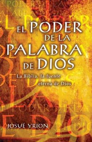 Cover image for El poder de la Palabra de Dios: La Biblia, la fuente eterna de Dios