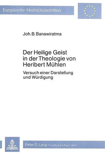 Cover image for Der Heilige Geist in Der Theologie Von Heribert Muehlen: Versuch Einer Darstellung Und Wuerdigung