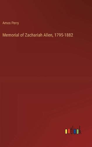 Memorial of Zachariah Allen, 1795-1882