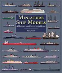 Cover image for Miniature Ship Models: A History and Collector's Guide