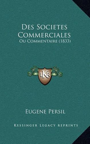 Cover image for Des Societes Commerciales: Ou Commentaire (1833)