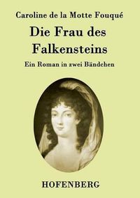 Cover image for Die Frau des Falkensteins: Ein Roman in zwei Bandchen