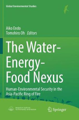 Cover image for The Water-Energy-Food Nexus: Human-Environmental Security in the Asia-Pacific Ring of Fire