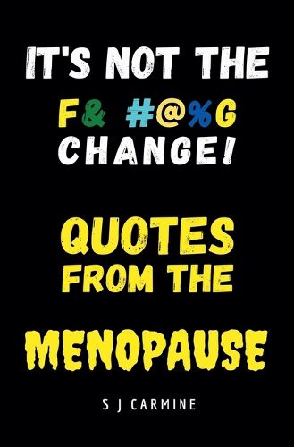 Cover image for It's not the Change! Quotes From the Menopause
