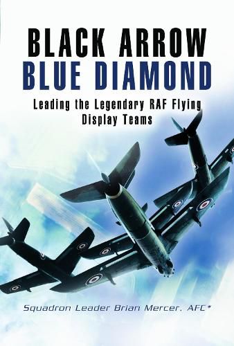 Cover image for Black Arrows Blue Diamonds: Leading the Legendary RAF Flying Display Teams
