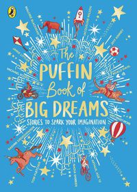 Cover image for The Puffin Book of Big Dreams
