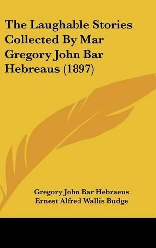 The Laughable Stories Collected by Mar Gregory John Bar Hebreaus (1897)