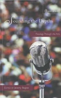 Cover image for Sounding the Depths: Theology Through the Arts