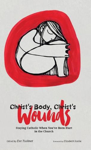 Cover image for Christ's Body, Christ's Wounds: Staying Catholic When You've Been Hurt in the Church