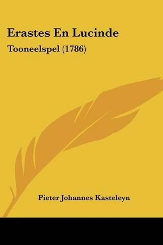 Cover image for Erastes En Lucinde: Tooneelspel (1786)