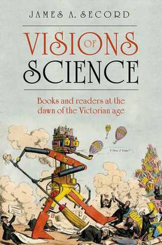 Cover image for Visions of Science: Books and readers at the dawn of the Victorian age