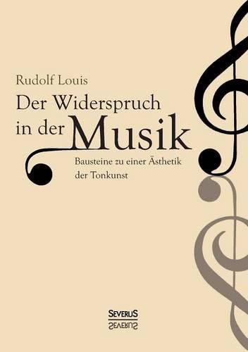 Der Widerspruch in der Musik: Bausteine zu einer AEsthetik der Tonkunst