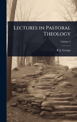 Cover image for Lectures in Pastoral Theology