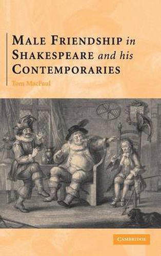 Cover image for Male Friendship in Shakespeare and his Contemporaries