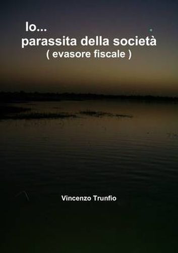 Cover image for Io Parassita Della Societa... ( Evasore Fiscale )