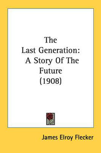 The Last Generation: A Story of the Future (1908)