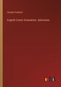 Cover image for English Comic Dramatists. Selections