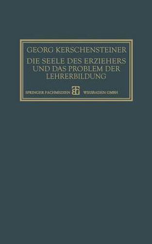 Cover image for Die Seele Des Erziehers Und Das Problem Der Lehrerbildung