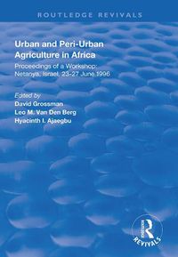 Cover image for Urban and Peri-Urban Agriculture in Africa: Proceedings of a workshop: Netanya, Israel, 23-27 June 1996