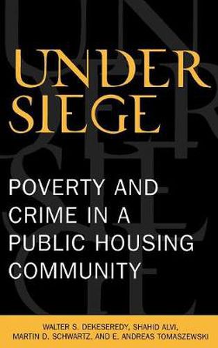 Under Siege: Poverty and Crime in a Public Housing Community