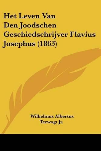 Cover image for Het Leven Van Den Joodschen Geschiedschrijver Flavius Josephus (1863)